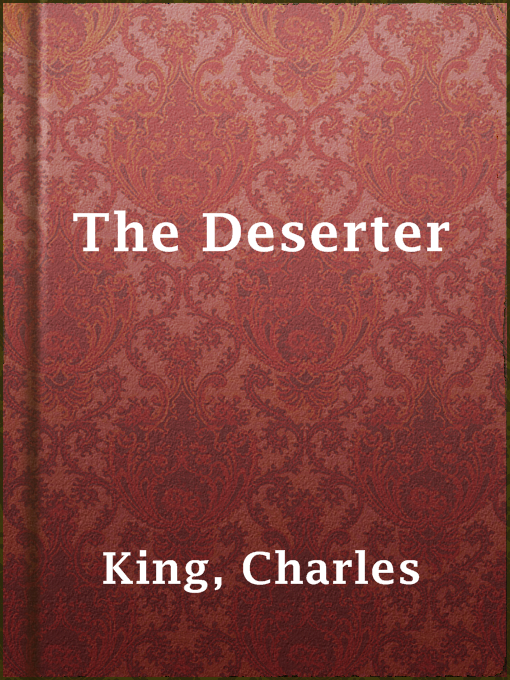 Title details for The Deserter by Charles King - Available